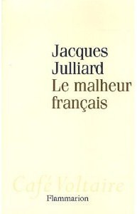 Le Malheur français - Jacques Julliard